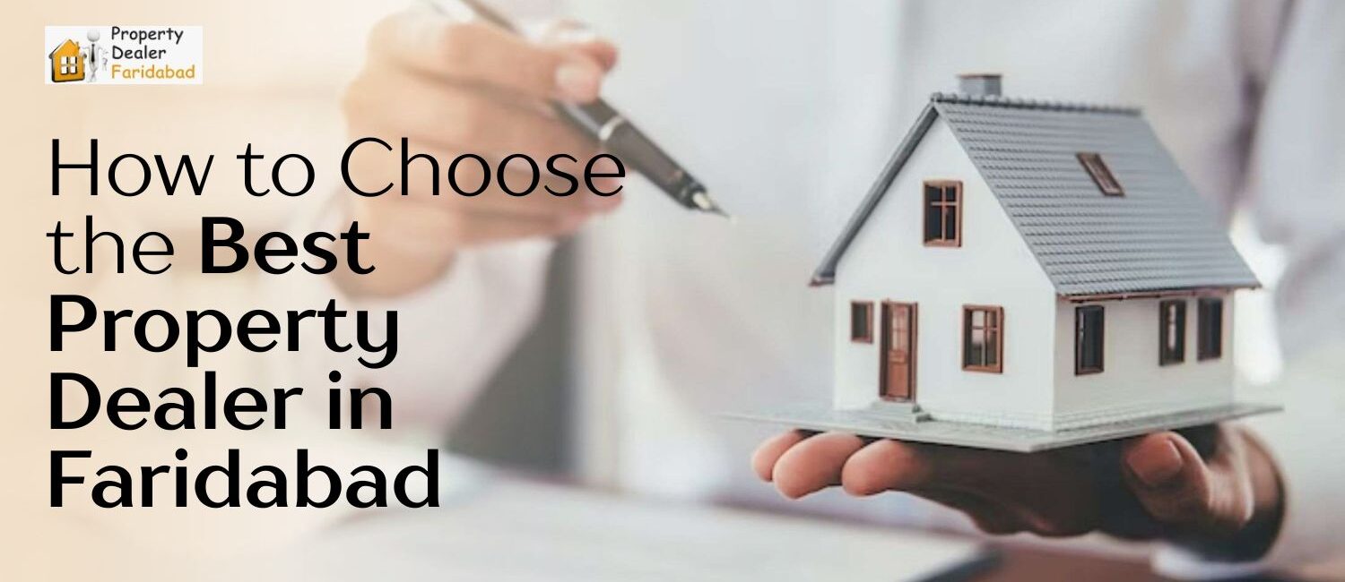 How-to-Choose-the-Best-Property-Dealer-in-Faridabad