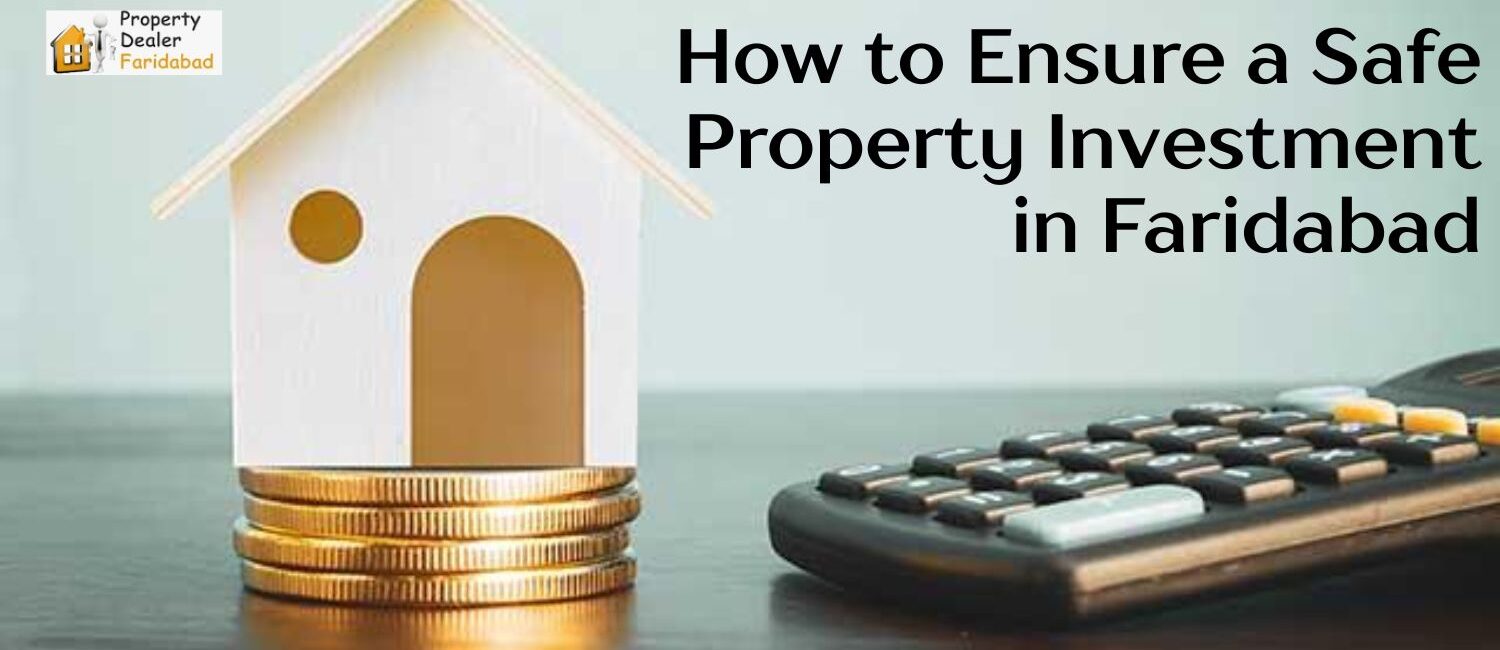 How-to-Ensure-a-Safe-Property-Investment-in-Faridabad.jpg