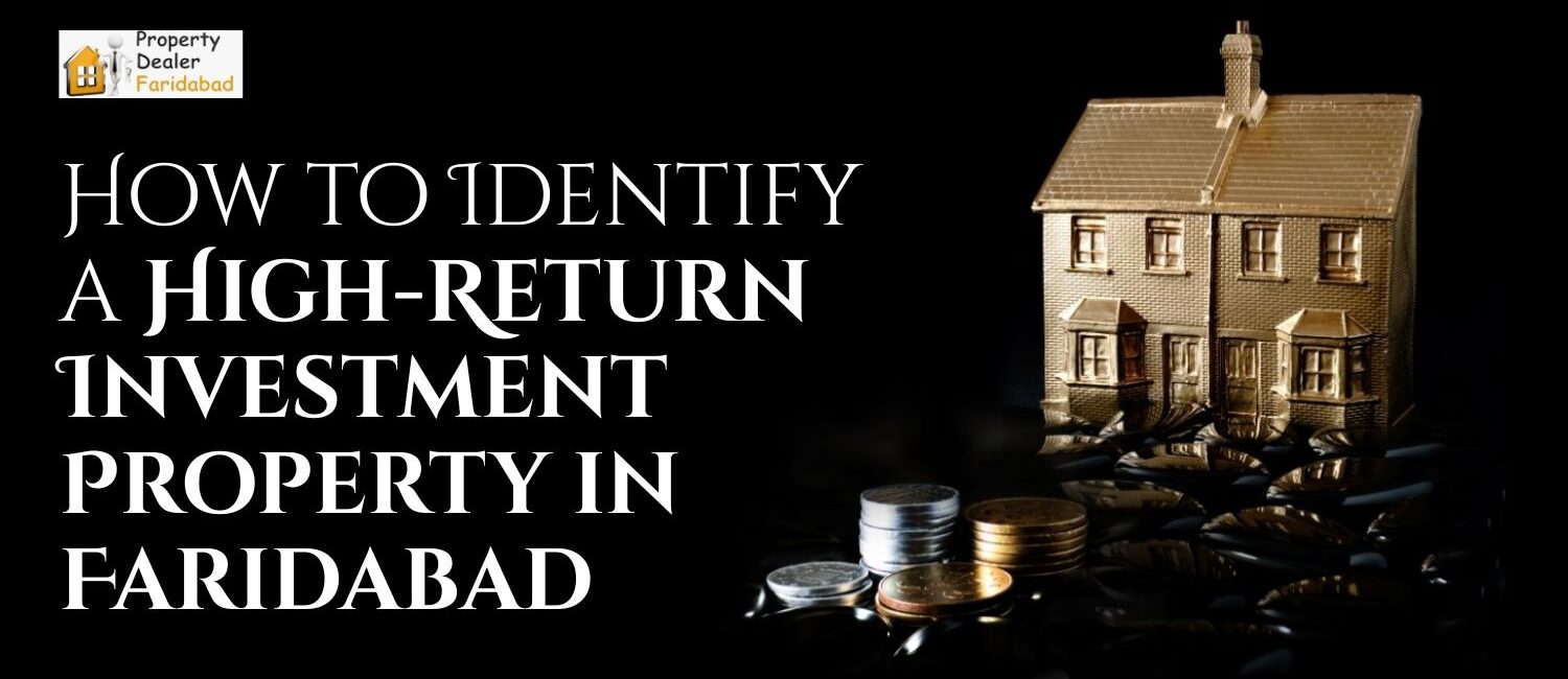 How-to-Identify-a-High-Return-Investment-Property-in-Faridabad.jpg