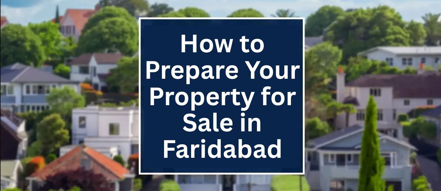 How-to-Prepare-Your-Property-for-Sale-in-Faridabad.jpg