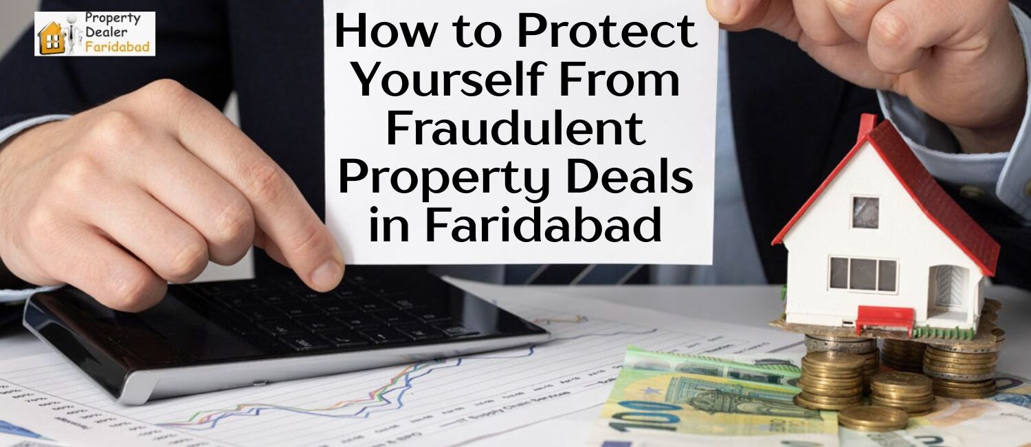 How-to-Protect-Yourself-From-Fraudulent-Property-Deals-in-Faridabad.jpg