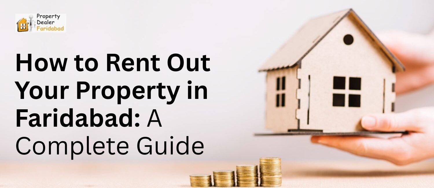 How-to-Rent-Out-Your-Property-in-Faridabad-A-Complete-Guide.jpg