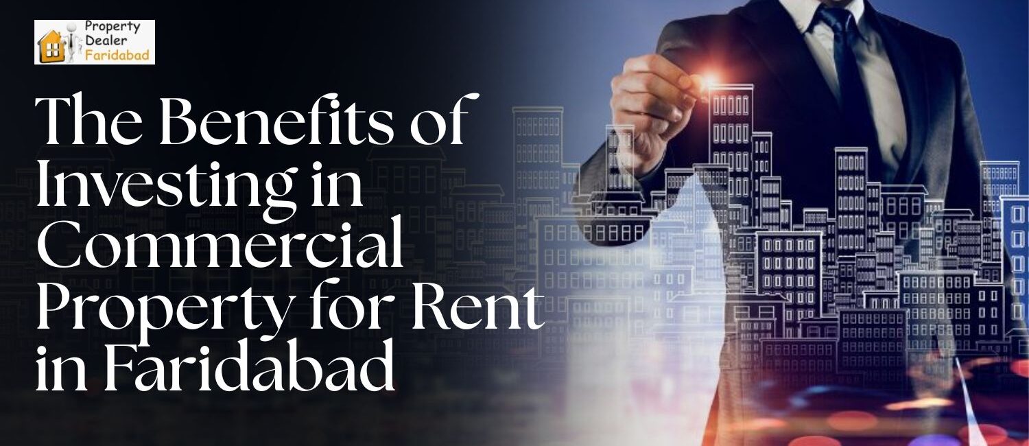 The-Benefits-of-Investing-in-Commercial-Property-for-Rent-in-Faridabad.jpg