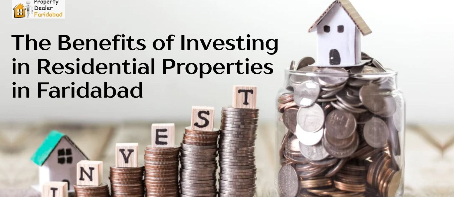 The-Benefits-of-Investing-in-Residential-Properties-in-Faridabad.jpg