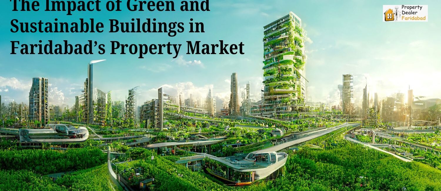 The-Impact-of-Green-and-Sustainable-Buildings-in-Faridabads-Property-Market.jpg