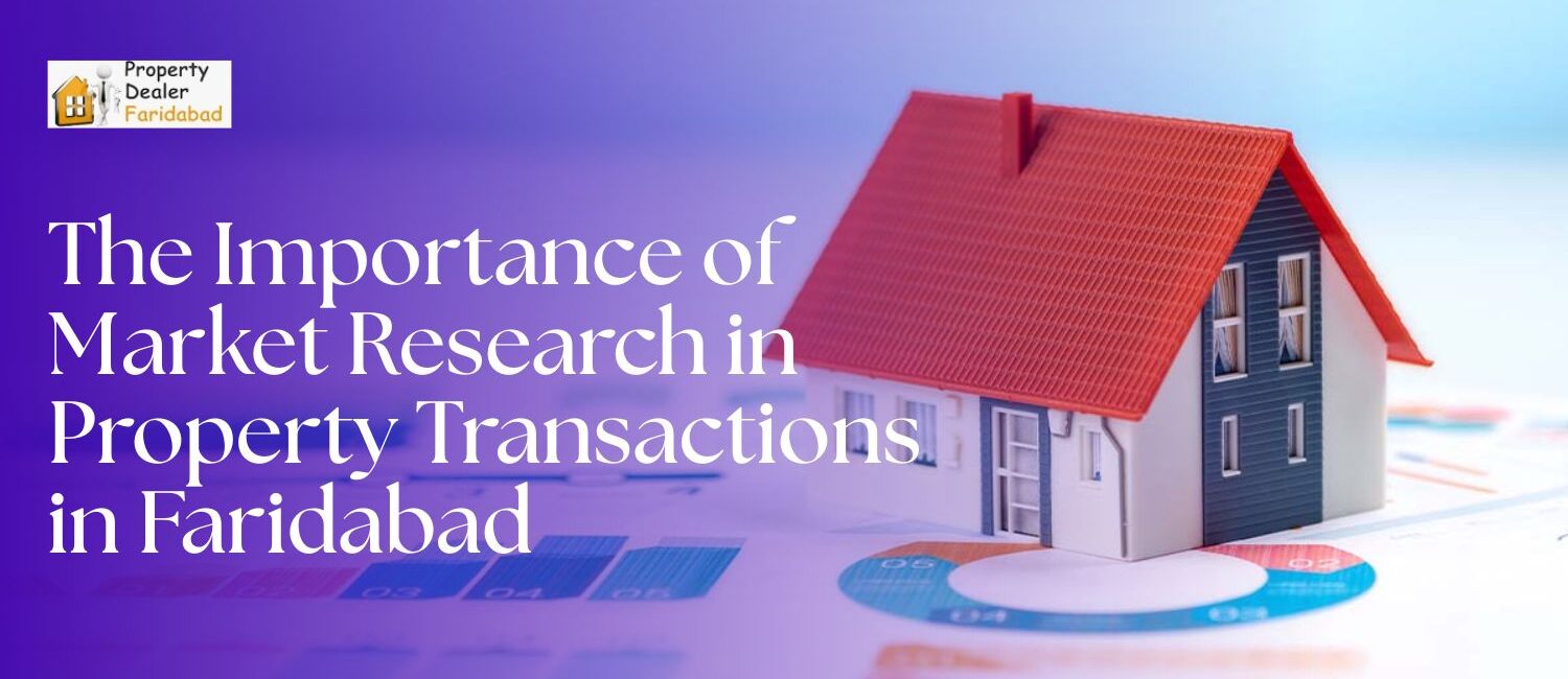 The-Importance-of-Market-Research-in-Property-Transactions-in-Faridabad.jpg