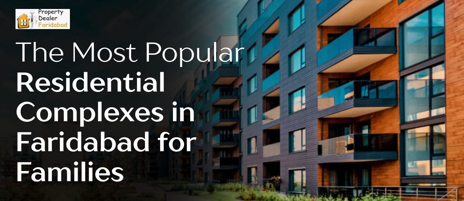 The-Most-Popular-Residential-Complexes-in-Faridabad-for-Families.jpg