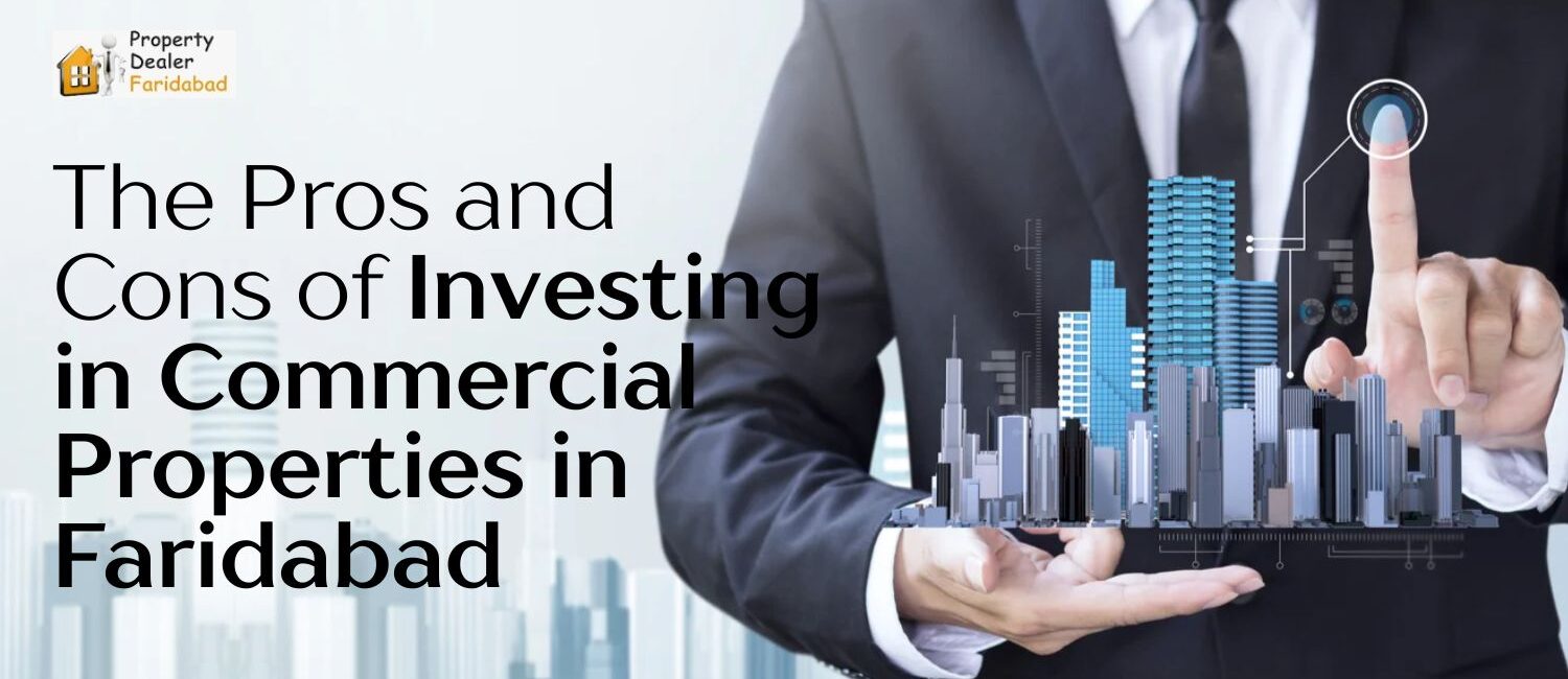 The-Pros-and-Cons-of-Investing-in-Commercial-Properties-in-Faridabad.jpg