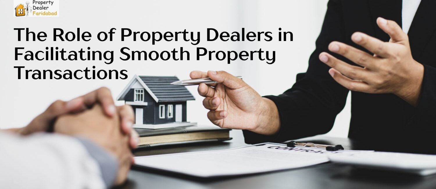 The-Role-of-Property-Dealers-in-Facilitating-Smooth-Property-Transactions