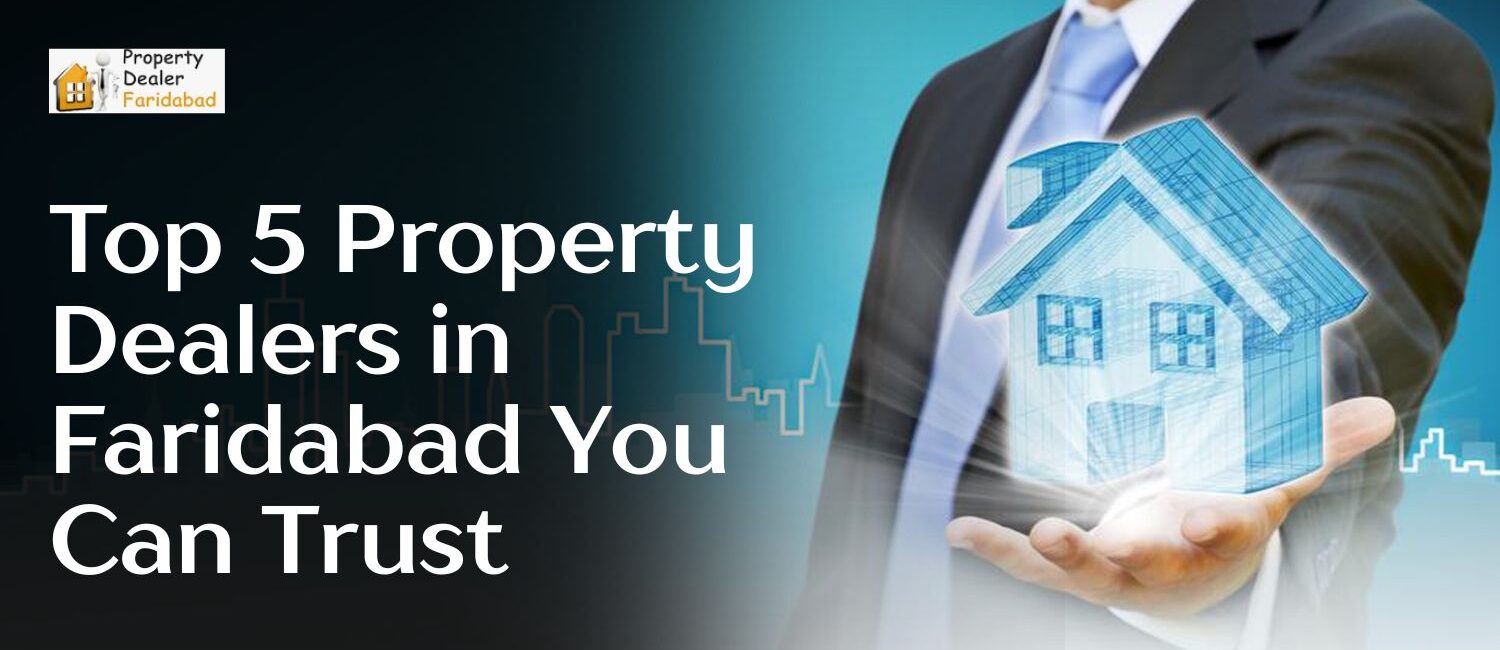 Top-5-Property-Dealers-in-Faridabad-You-Can-Trust.jpg