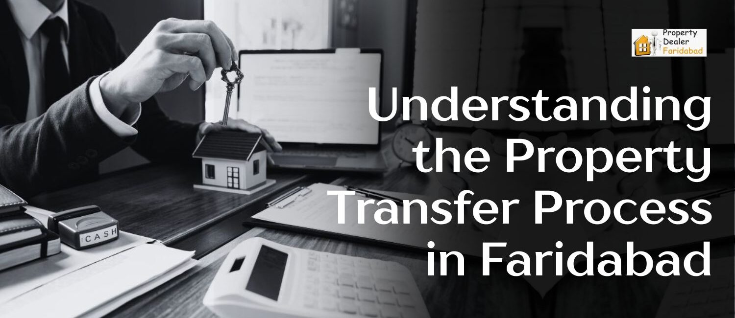 Understanding-the-Property-Transfer-Process-in-Faridabad.jpg