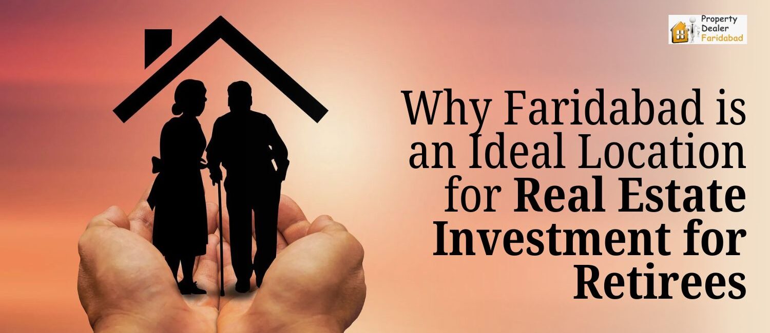 Why-Faridabad-is-an-Ideal-Location-for-Real-Estate-Investment-for-Retirees.jpg