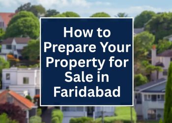 How-to-Prepare-Your-Property-for-Sale-in-Faridabad.jpg