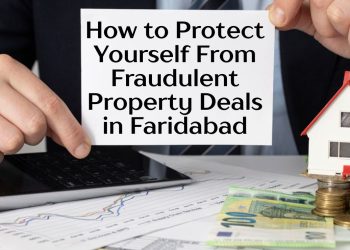 How-to-Protect-Yourself-From-Fraudulent-Property-Deals-in-Faridabad.jpg