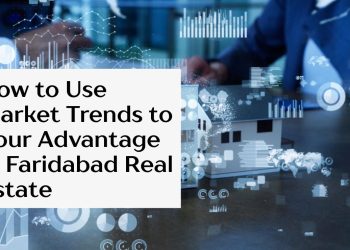How-to-Use-Market-Trends-to-Your-Advantage-in-Faridabad-Real-Estate.jpg