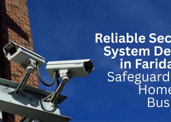 Reliable-Security-System-Dealers-in-Faridabad-Safeguard-Your-Home-and-Business