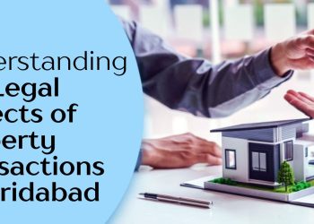 Understanding-the-Legal-Aspects-of-Property-Transactions-in-Faridabad.jpg